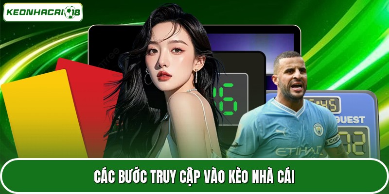 Kèo Nhà Cái 20 Các bước truy cập vào Kèo nhà cái