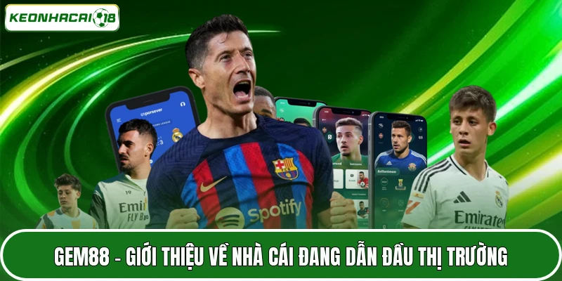 GEM88 - Giới Thiệu Về Nhà Cái Đang Dẫn Đầu Thị Trường 7 GEM88