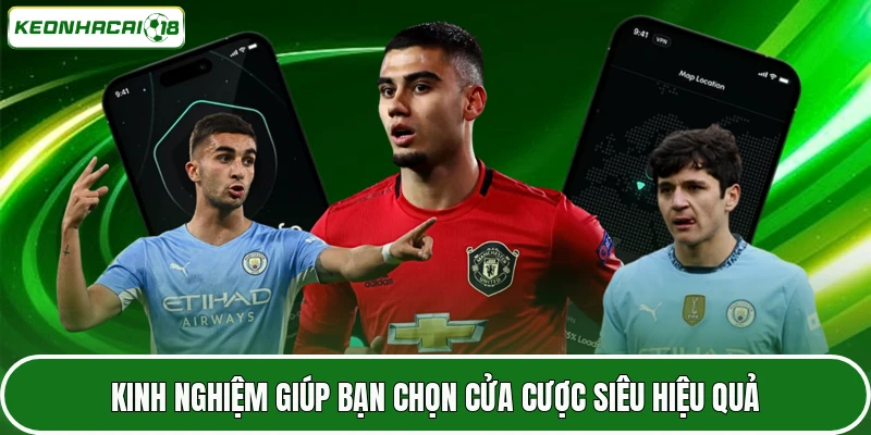 Kinh nghiệm giúp bạn chọn cửa cược siêu hiệu quả