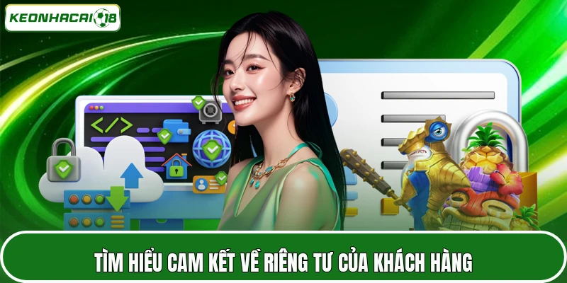 Quyền Riêng Tư 3 Tìm hiểu cam kết về riêng tư của khách hàng