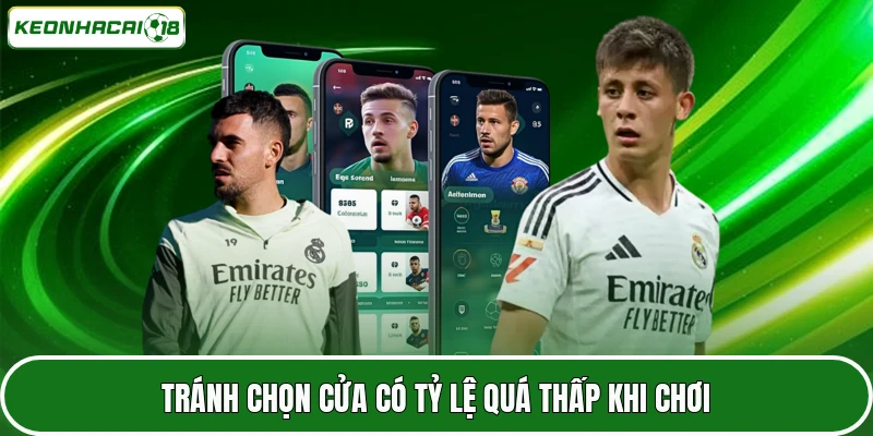 Kèo Châu Âu - Chi Tiết Cách Tham Gia Và Kinh Nghiệm Hay Nhất 5 Tránh chọn cửa có tỷ lệ quá thấp khi chơi
